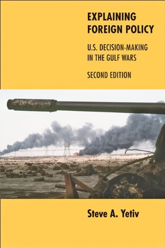 Explaining Foreign Policy U.S. Decision-Making in the Gulf Wars