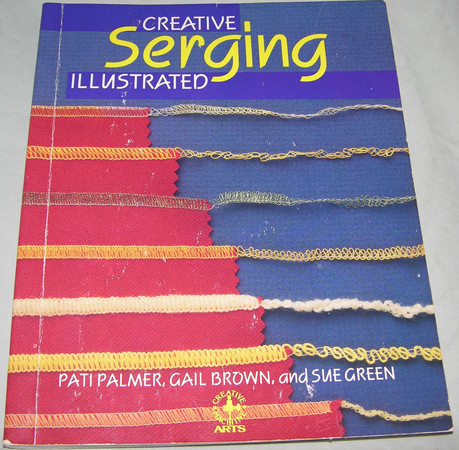Creative serging illustrated: the complete handbook for decorative overlock sewing