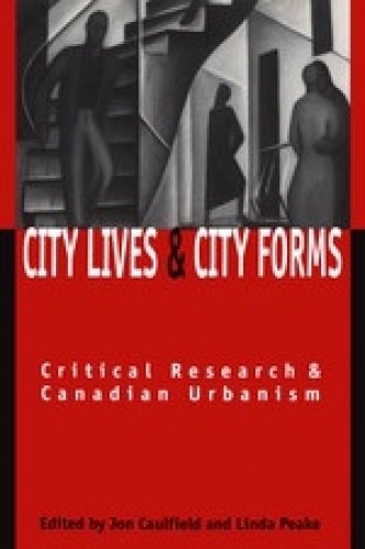 City Lives and City Forms Critical Research and Canadian Urbanism