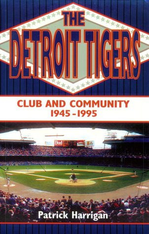 The Detroit Tigers: Club and Community, 1945-1995