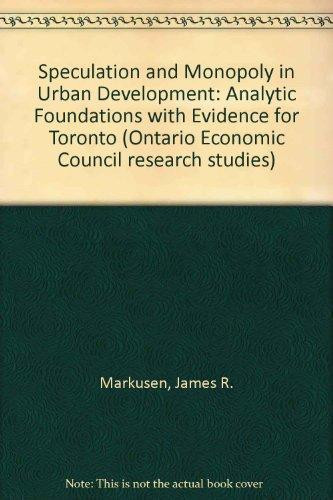 Speculation and Monopoly in Urban Development: Analytical foundations with evidence for Toronto (Heritage)
