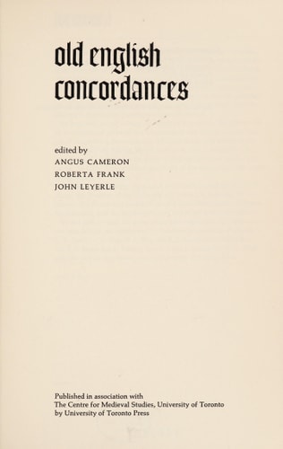 Toronto, 1969. Computers and Old English concordances. Edited by Angus Cameron, Roberta Frank, John Leyerle