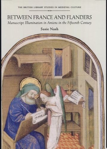Between France and Flanders Manuscript Illumination in Amiens