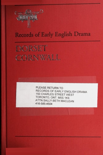 Records of Early English Drama Dorset. Cornwall / edited by Sally L. Joyce and Evelyn S. Newlyn