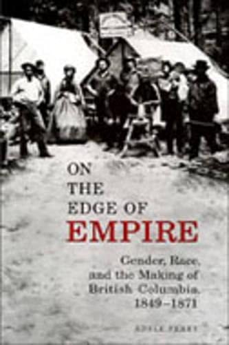 On the Edge of Empire Gender, Race, and the Making of British Columbia, 1849-1871