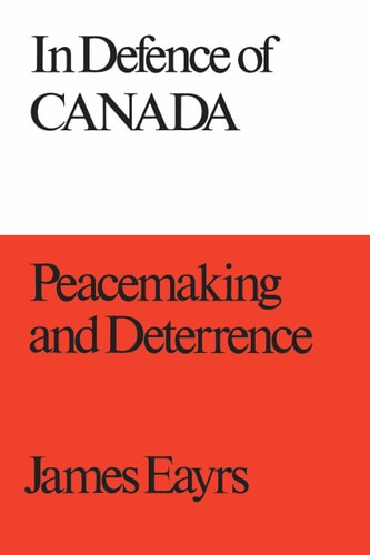 In Defence of Canada Volume III Peacemaking and Deterrence