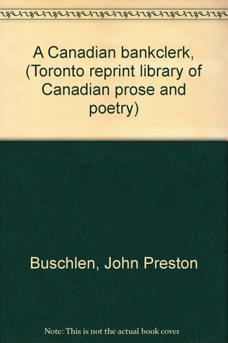 A Canadian bankclerk, (Toronto reprint library of Canadian prose and poetry)