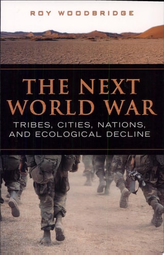 The Next World War Tribes, Cities, Nations and Ecological Decline