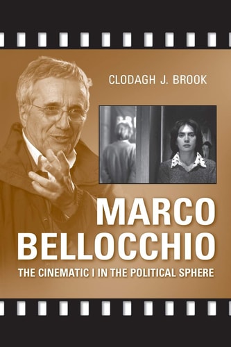 Marco Bellocchio The Cinematic I in the Political Sphere