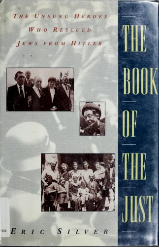 The Book of the Just The Unsung Heroes who Rescued Jews from Hitler