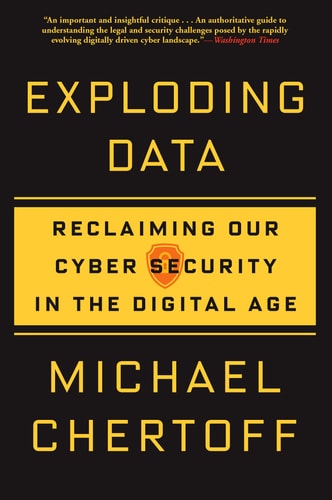 Exploding Data Reclaiming Our Cyber Security in the Digital Age