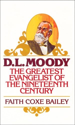 D. L. Moody The Greatest Evangelist of the Nineteenth Century