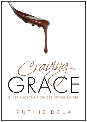 Craving Grace Experience the Richness of the Gospel