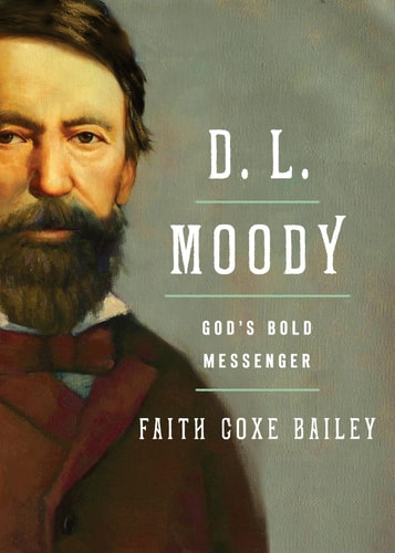 D. L. Moody God's Bold Messenger