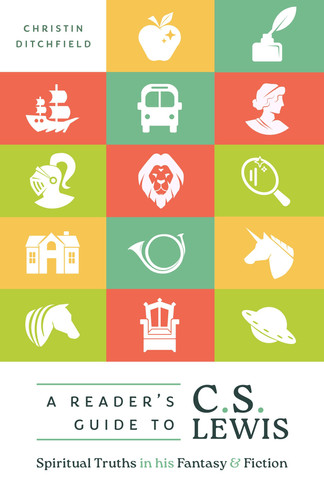 A Reader's Guide to C.S. Lewis Spiritual Truths in His Fantasy and Fiction
