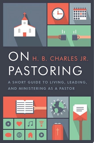On Pastoring A Short Guide to Living, Leading, and Ministering as a Pastor