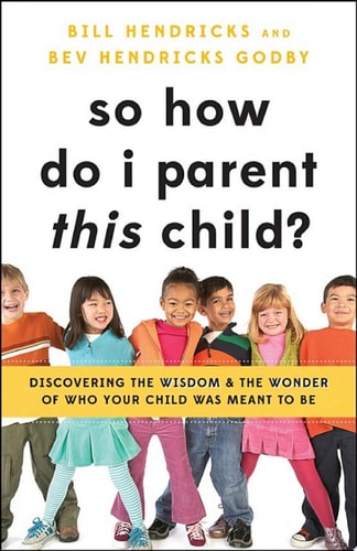 So How Do I Parent THIS Child?
