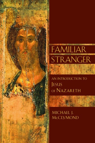 Familiar Stranger An Introduction to Jesus of Nazareth