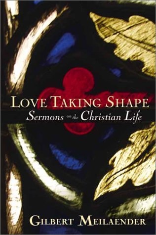 Love Taking Shape Sermons on the Christian Life