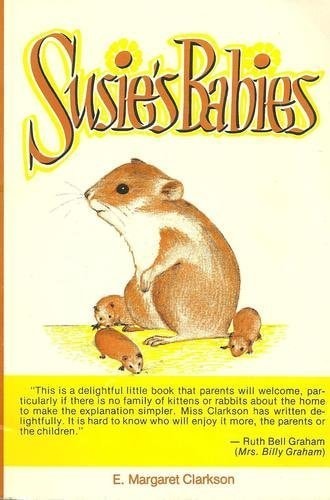 Susie's Babies A Clear and Simple Explanation of the Everyday Miracle of Birth : a True Story