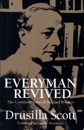 Everyman Revived The Common Sense of Michael Polanyi