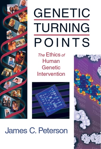 Genetic Turning Points The Ethics of Human Genetic Intervention