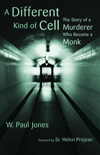 A Different Kind of Cell The Story of a Murderer Who Became a Monk