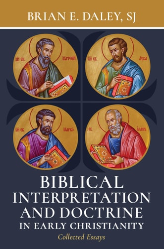 Biblical Interpretation and Doctrine in Early Christianity Collected Essays