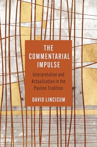 The Commentarial Impulse Interpretation and Actualization in the Pauline Tradition