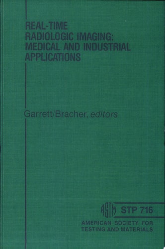 Real-time Radiologic Imaging--medical and Industrial Applications A Symposium Presented at Gaithersburg, Md., 8-10 May 1978