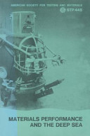 Materials Performance and the Deep Sea A Symposium Presented at the Seventy-First Annual Meeting, American Society for Testing and Materials, San Francisco, Calif., 23-29 June, 1968