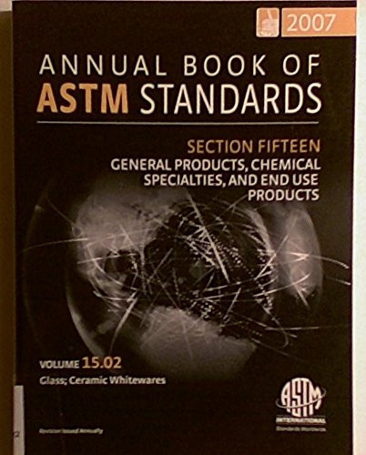 Annual Book of ASTM Standards 2007 General products, chemical specialties, and end use products. Section 15