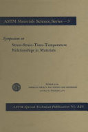 Symposium on Stress-Strain-Time-Temperature Relationships in Materials