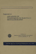 Symposium on Advances in Techniques in Electron Metallography