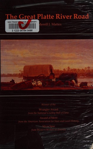 The Great Platte River Road: The Covered Wagon Mainline via Fort Kearny to Fort Laramie