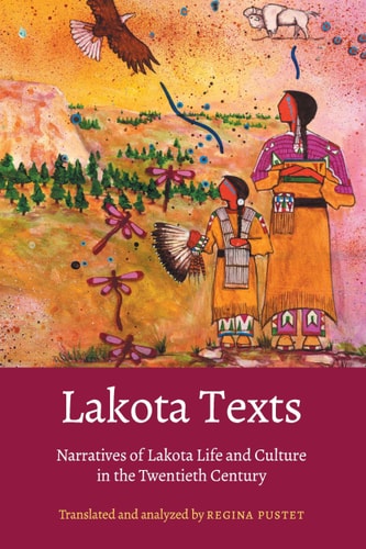 Lakota Texts Narratives of Lakota Life and Culture in the Twentieth Century