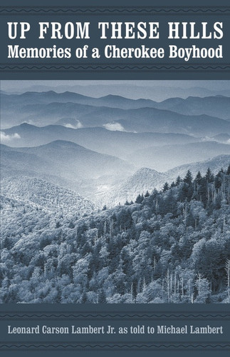 Up from These Hills: Memories of a Cherokee Boyhood (Indians of the Southeast)