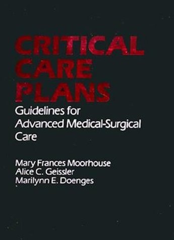 Critical Care Plans: Guidelines for Advanced Medical Surgical Care