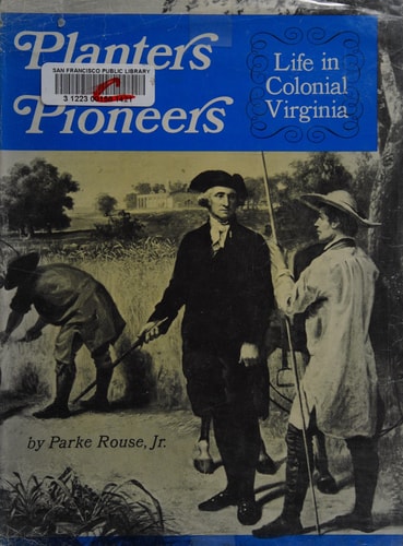 Planters and Pioneers: Life in Colonial Virginia