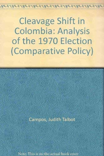 Cleavage shift in Colombia: analysis of the 1970 elections (Sage professional papers in comparative politics. Ser. no. 01-032)