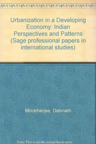 Urbanization in a developing economy: Indian perspectives and patterns (A Sage professional paper. International studies series)
