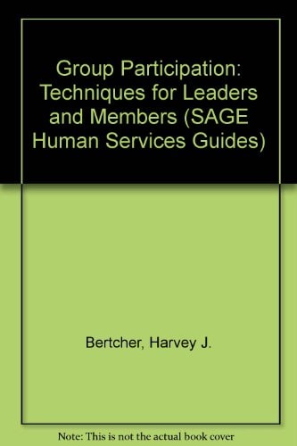 Group Participation: Techniques for Leaders and Members (SAGE Human Services Guides)