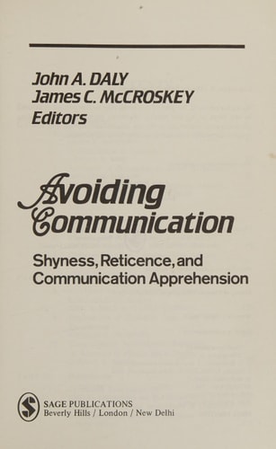 Avoiding Communication: Shyness, Reticence, and Communication Apprehension (SAGE Focus Editions)