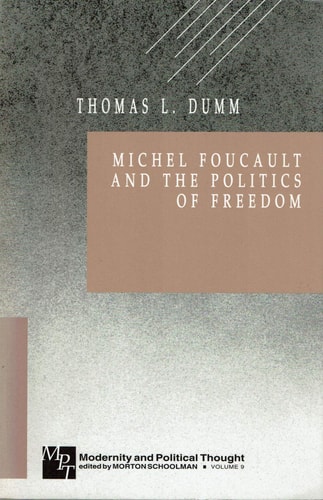 Michel Foucault and the Politics of Freedom (Modernity and Political Thought)
