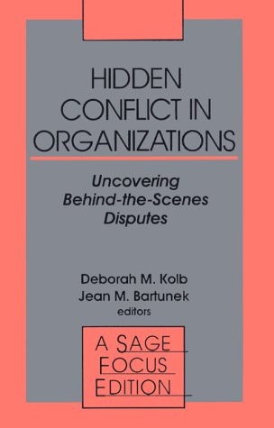 Hidden Conflict In Organizations: Uncovering Behind-the-Scenes Disputes (SAGE Focus Editions)
