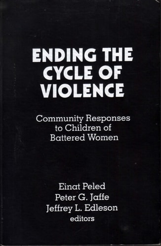 Ending the Cycle of Violence: Community Responses to Children of Battered Women