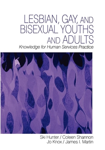 Lesbian, Gay, and Bisexual Youths and Adults Knowledge for Human Services Practice