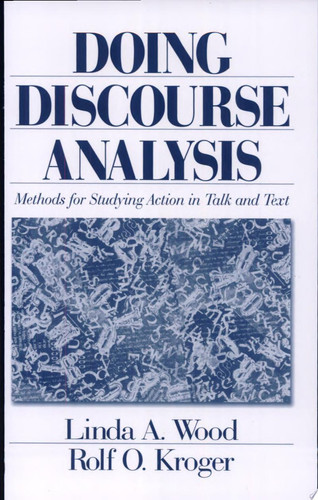 Doing Discourse Analysis Methods for Studying Action in Talk and Text