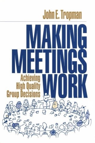 Making Meetings Work: Achieving High Quality Group Decisions