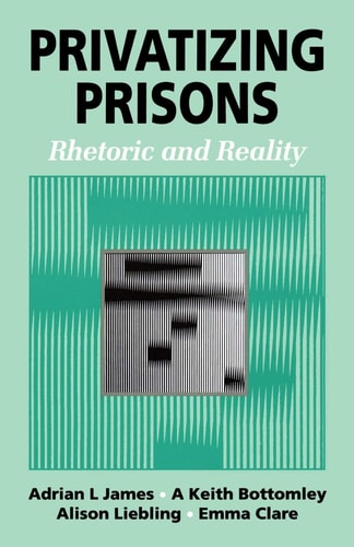 Privatizing Prisons Rhetoric and Reality